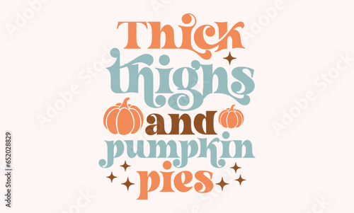 Thick thighs and pumpkin pies Retro SVG Design