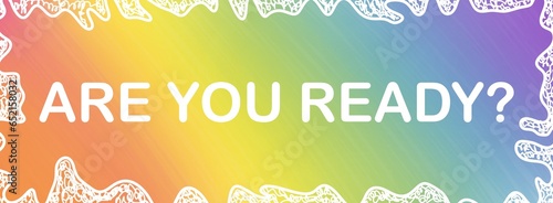 Are You Ready Colorful Muted Gradient Scribble Border Text Banner