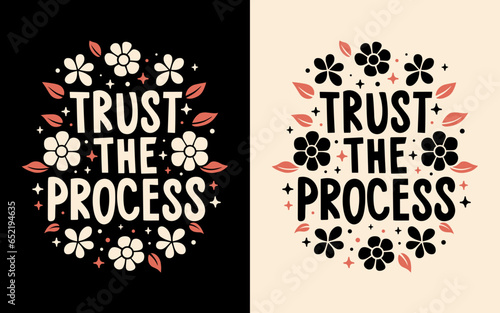 Trust the process manifesting affirmation lettering motivational inspirational quotes. Cute floral preppy retro aesthetic text for spiritual girl women shirt design printable poster print vector.