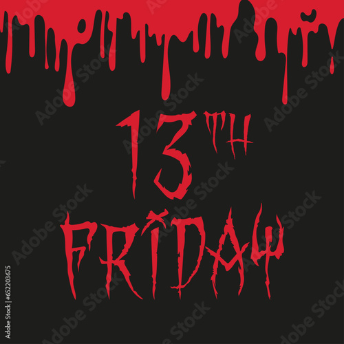 Friday the13th. Bloody lettering. Event poster Friday the 13th. Horror day is celebrated on the 13th of October on Friday. Horror day celebration.