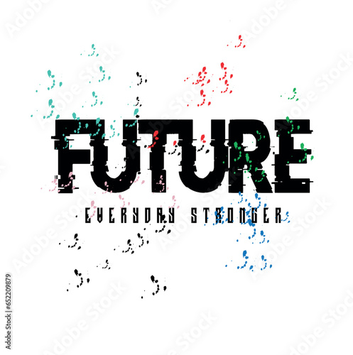 Cool slogan design featuring a lettering that reads "Future everyday stronger" This Graphic Tee design can be used on shirts, mugs, posters, hoodies and other merch products.
