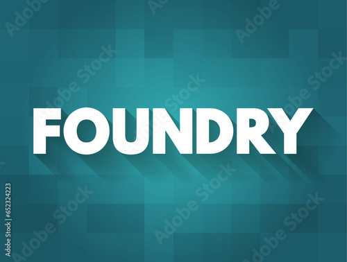 Foundry is a factory that produces metal castings, text concept background