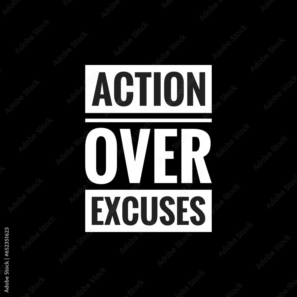 action over excuses simple typography with black background