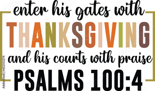 enter his gates with thanksgiving and his courts with praise psalms 100:4