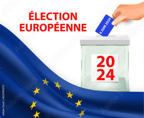 affiche pour voter pour les élections Européenne en 2024 avec le drapeau Européen et une urne avec une main qui y dépose son bulletin