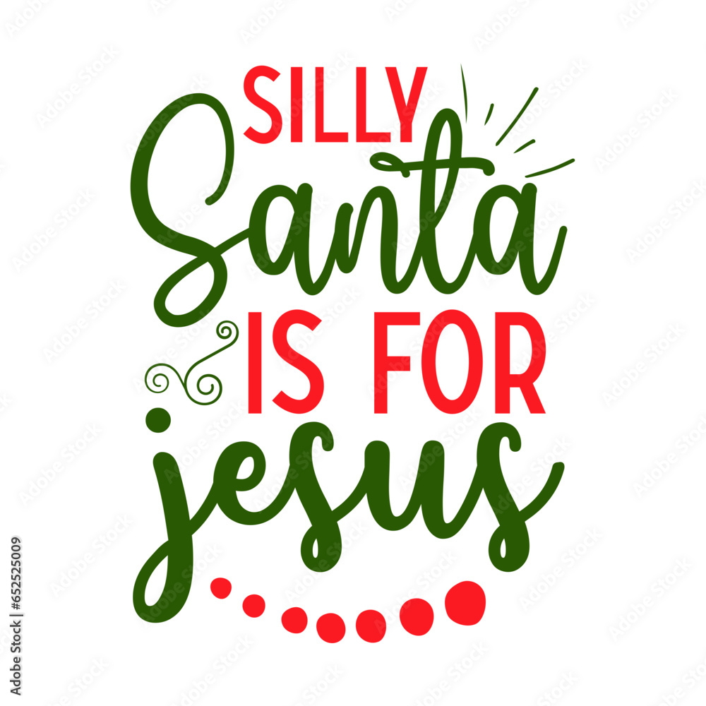 Silly Santa is for Jesus Silly Santa is for Jesus