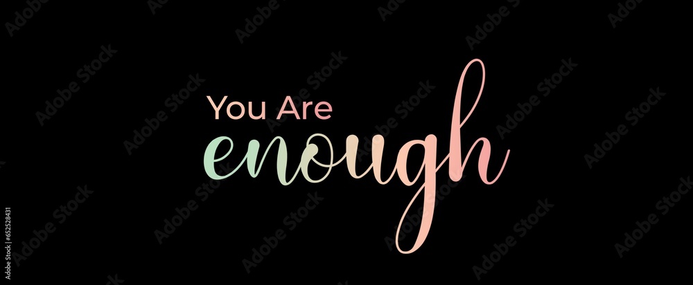 You are enough handwritten slogan on dark background. Brush calligraphy banner. Illustration quote for banner, card or t-shirt print design. Message inspiration. Aesthetic design. You are enough handwritten slogan on dark background. Brush calligraphy banner. Illustration quote for banner, card or t-shirt print design. Message inspiration. Aesthetic design.