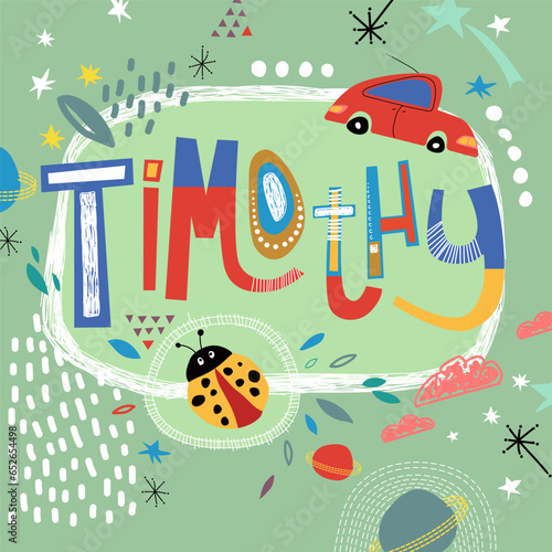 Bright card with beautiful name Timothy in planets, car and simple forms. Awesome male name design in bright colors. Tremendous vector background for fabulous designs photo