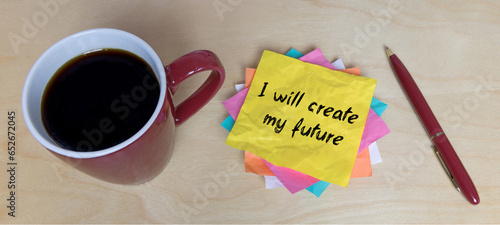 I will create my future 