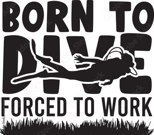 Born to dive forced to work