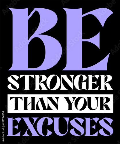 Be stronger than your excuses Typography Tshirt design
