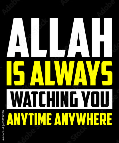Allah is always watching you anytime anywhere t-shirt design
