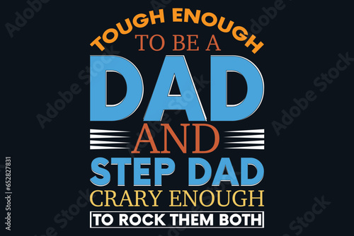Tough enough to be a dad and step dad crary enough to rock them both