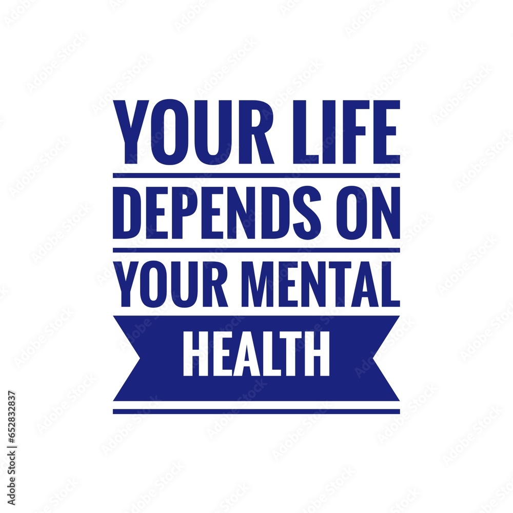 ''Your life depends on your mental health'' Quote Illustration ''Your life depends on your mental health'' Quote Illustration