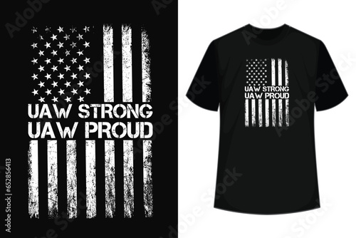 UAW Strong UAW Proud USA Flag Union Pride UAW Laborer Worker T-Shirt photo