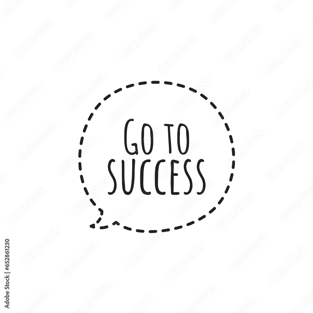 ''Go to success'' Quote Illustration ''Go to success'' Quote Illustration