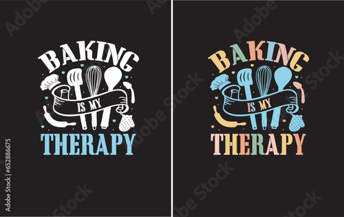 Baking is my therapy - Gift For Baking Lover, Typography T Shirt Poster Vector Illustration Art with Simple Text