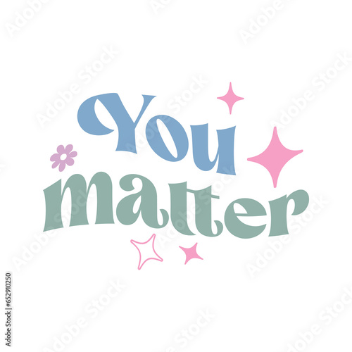 Retro Groovy Inspirational Quotes, You matter