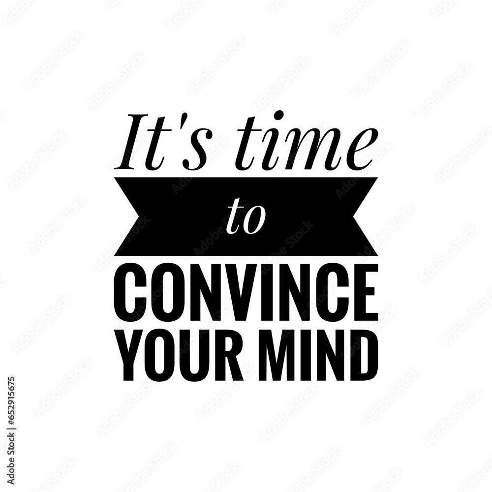 Obraz premium ''It's time to convince your mind'' Quote Illustration