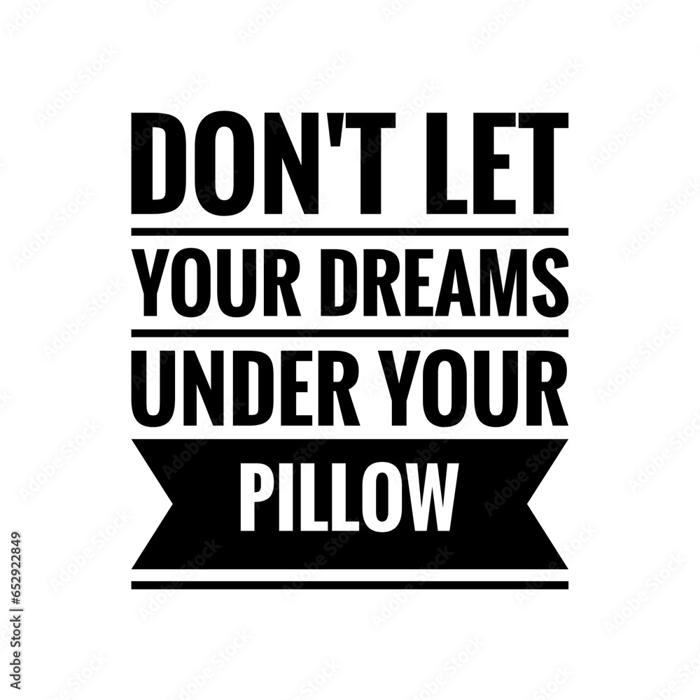 ''Dreams under your pillow'' Quote Illustration