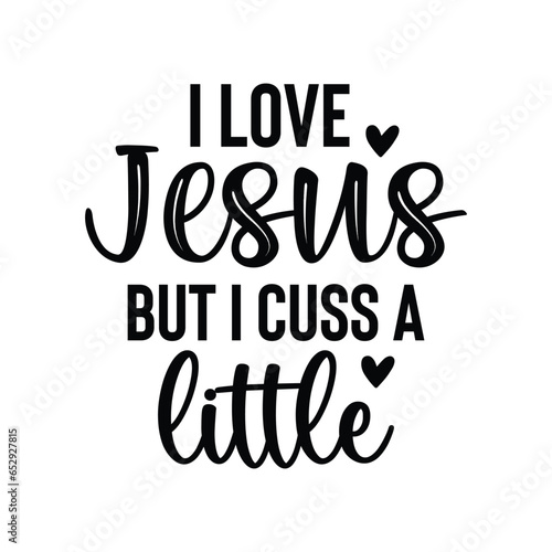 I love Jesus but I cuss a little