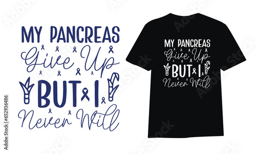my pancreas give up but i never will Diabetes Awareness t-shirt design, typography, poster design ,diabetes awareness t-shirt design vector template.
