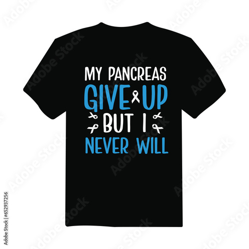 my pancreas give up but i never will Diabetes Awareness t-shirt design, typography, poster design ,diabetes awareness t-shirt design vector template.