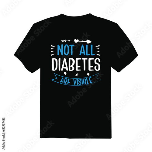 not all diabetes are visible Diabetes Awareness t-shirt design, typography, poster design, diabetes awareness t-shirt design vector template.