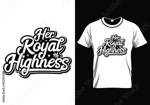 HER ROYAL HIGHNESS WEED QUOTES T-SHIRT DESIGN