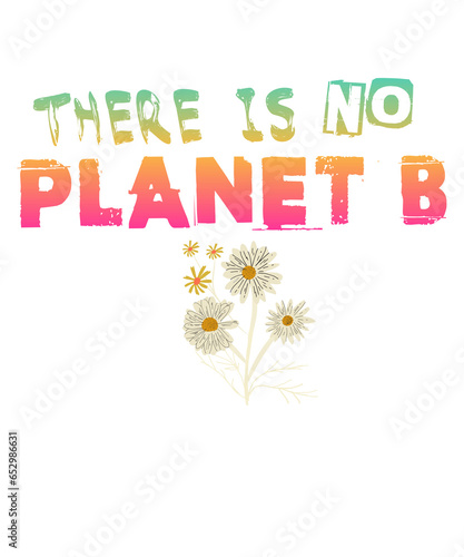 Klimawandel - Blumen: There is no Planet B © This is Art