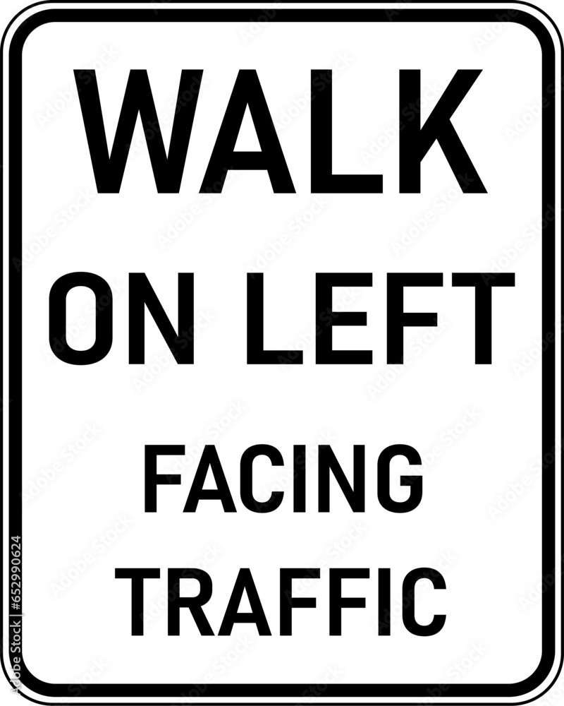 Vector graphic of a black Walk On Left Facing Traffic MUTCD highway sign. It consists of the wording Walk On Left Facing Traffic contained in a white rectangle Vector graphic of a black Walk On Left Facing Traffic MUTCD highway sign. It consists of the wording Walk On Left Facing Traffic contained in a white rectangle