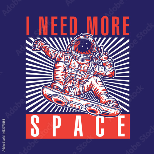 Astronaut I Need More Space Illustration Design