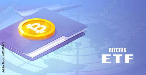 Bitcoin ETF, Exchange traded fund and cryptocurrencies isometric concept. Bitcoin gold coin on the securities folder.