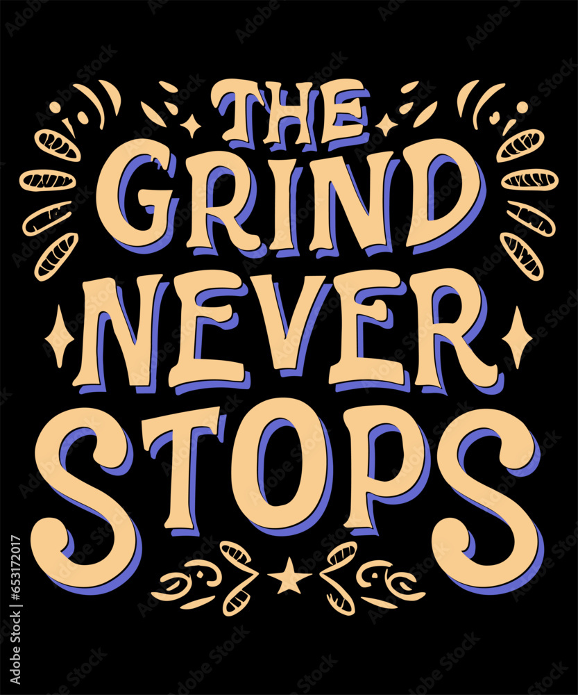 The Grind Never Stops Typography Tshirt Design
