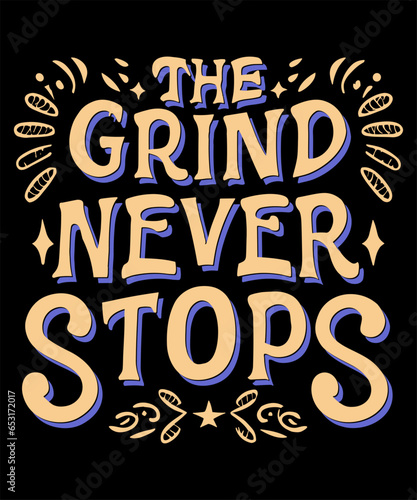 The Grind Never Stops Typography Tshirt Design
