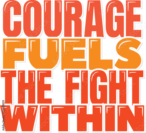 An inspirational message highlighting the importance of courage in the battle against cancer