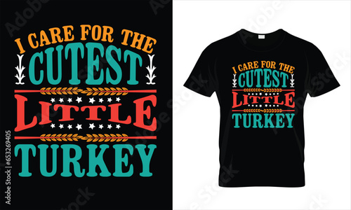 I care the cutest little turkey 4 t shrit design template.