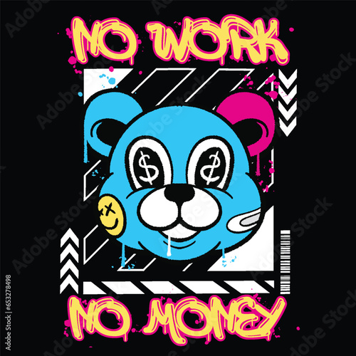Graffiti bear street wear illustration with slogan no work no money