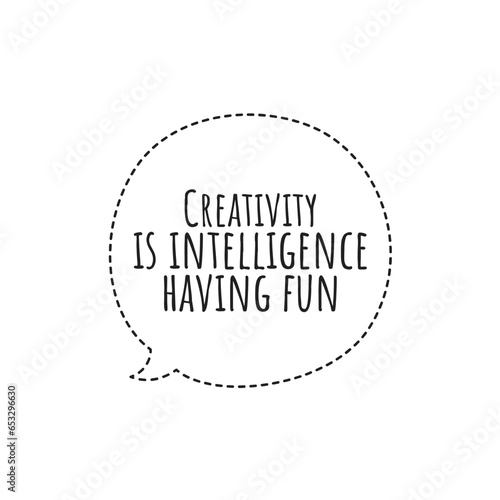 ''Creativity is intelligence having fun'' Quote Illustration