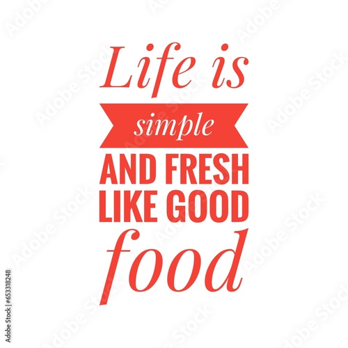   Life is simple and fresh   Restaurant Quote Illustration