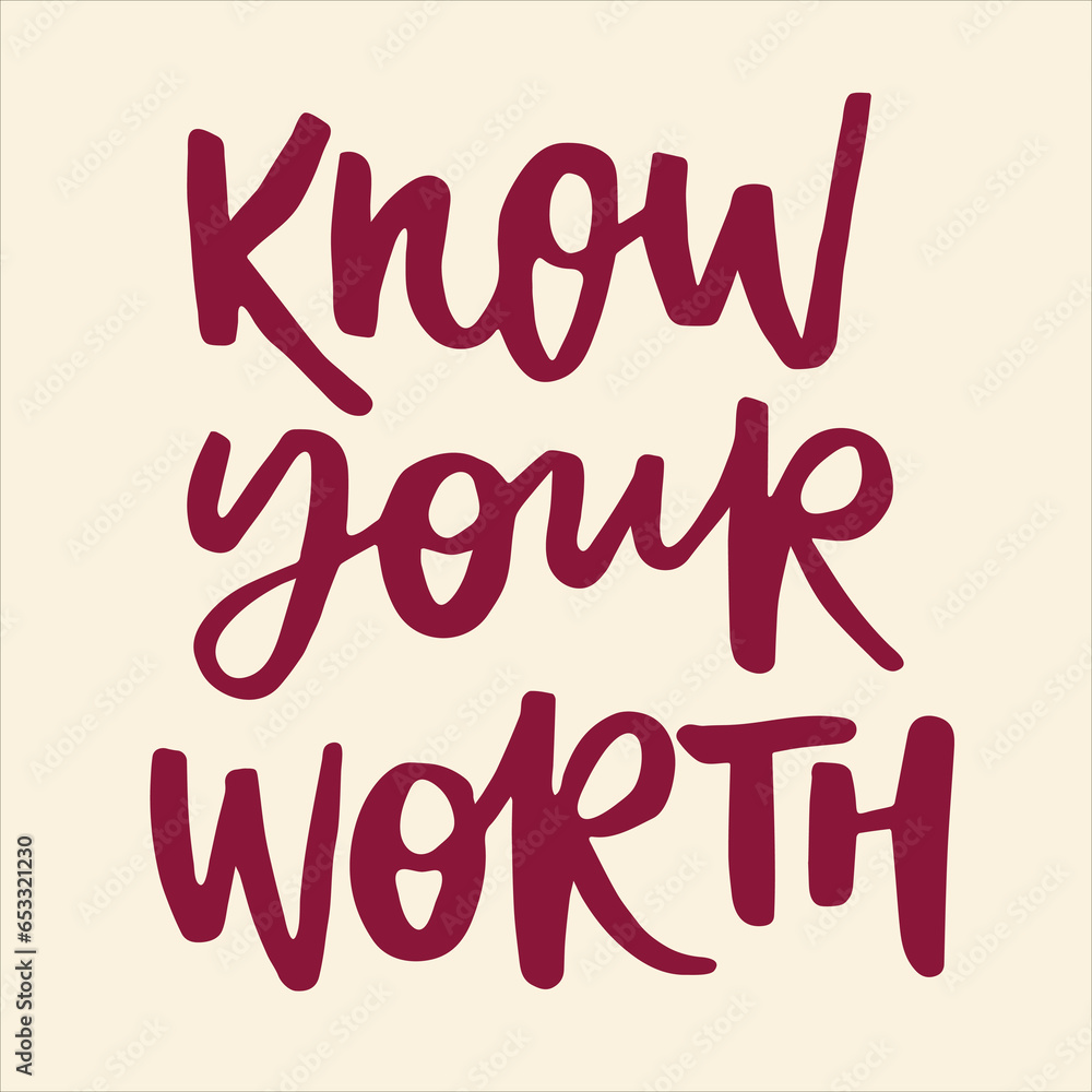 Know your worth - handwritten quote. Modern calligraphy illustration for posters, cards, etc.