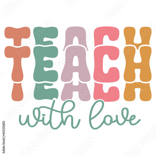 Teach With Love, Teach shirt, Teach Quotes, Teach gift SVG T-shirt design