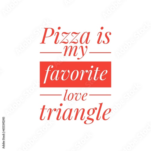   Pizza is mi favorite love triangle   Quote Illustration