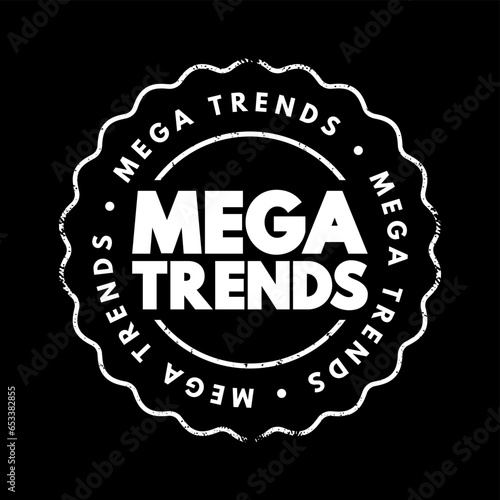 Mega Trends - macroeconomic and geostrategic forces that are shaping the world, text concept stamp photo