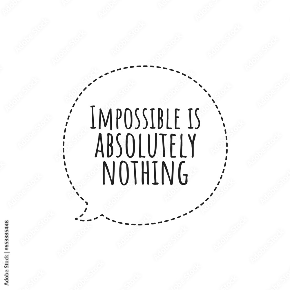 Obraz premium '''Impossible is absolutely nothing'' Quote Illustration