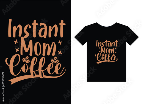 Instant mom coffee Print ready T-shirt design
