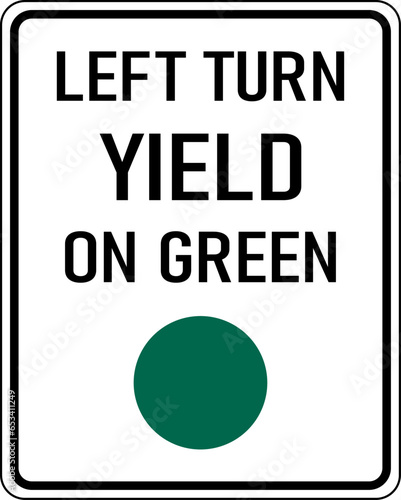 Vector graphic of a black Left Turn Yield on Green MUTCD highway sign. It consists of the wording Left Turn Yield on Green above a green circle contained in a white rectangle