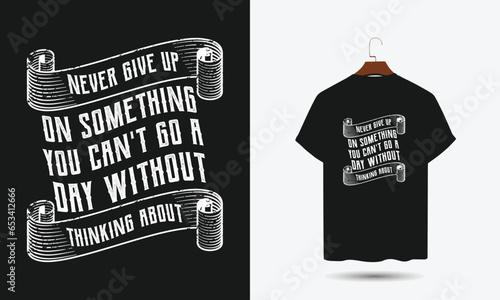 Motivational quote for print on t-shirt and apparel, poster. Grunge text and textured lettering 