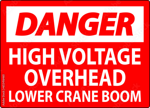 Danger Sign High Voltage Overhead  Lower Crane Boom