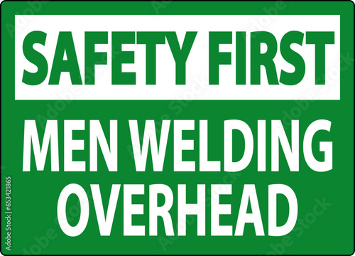 Safety First Sign Men Welding Overhead